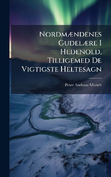 NordmÃ]ndenes GudelÃ]re I Hedenold, Tilligemed De Vigtigste ...