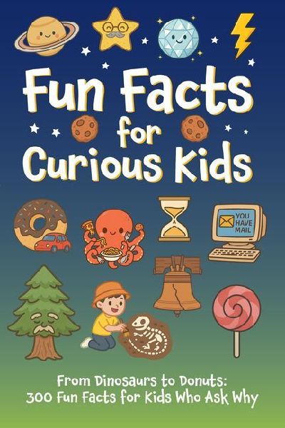 Fun Facts for Curious Kids: From Dinosaurs to Donuts: 300 Fun ...