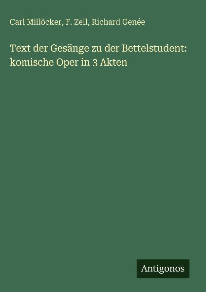 Text der Gesänge zu der Bettelstudent: komische Oper in 3 Akten