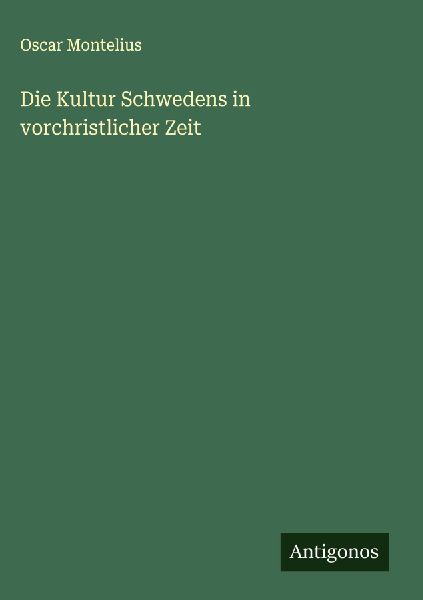 Die Kultur Schwedens in vorchristlicher Zeit