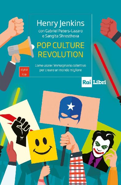 Pop culture revolution. Come usare l'immaginario colletti...