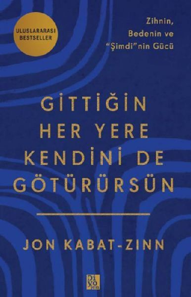 Gittigin Her Yere Kendini de Götürürsün - Zihnin Bedenin v...