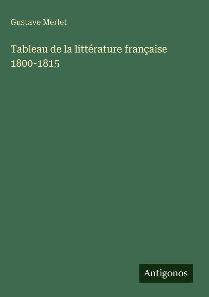Tableau de la littérature française 1800-1815