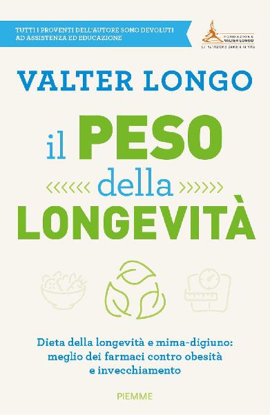 Il peso della longevità. Dieta della longevità e mima-digiun...