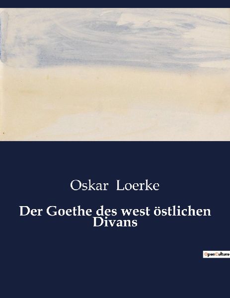 Der Goethe des west östlichen Divans