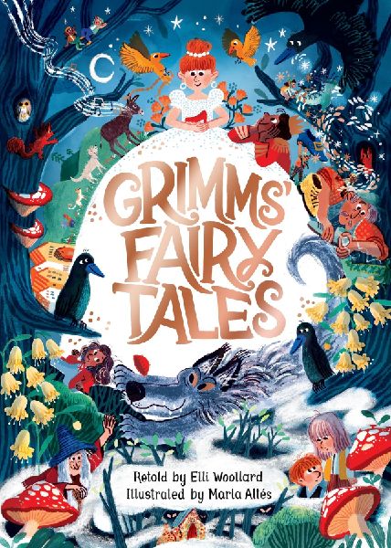 Grimms' Fairy Tales, Retold by Elli Woollard, Illustrated...