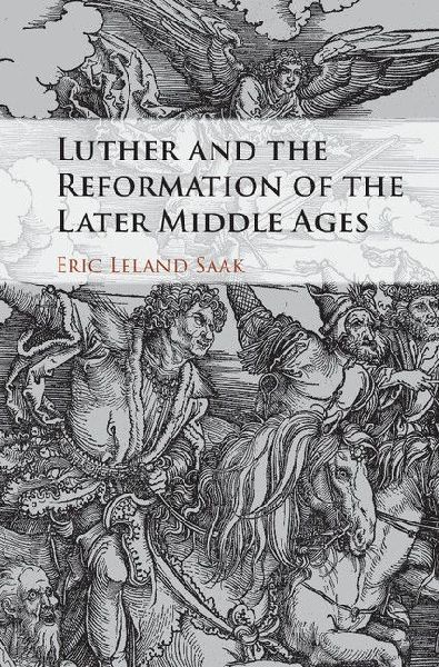 Luther and the Reformation of the Later Middle             Ages