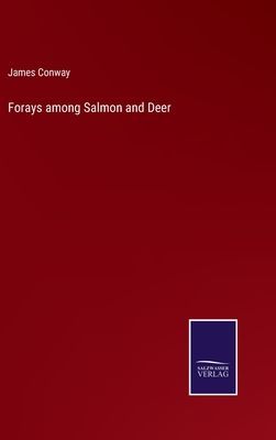 Forays among Salmon and Deer