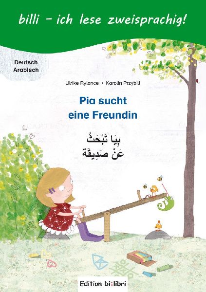 Pia sucht eine Freundin. Kinderbuch Deutsch-Arabisch mit Leser...