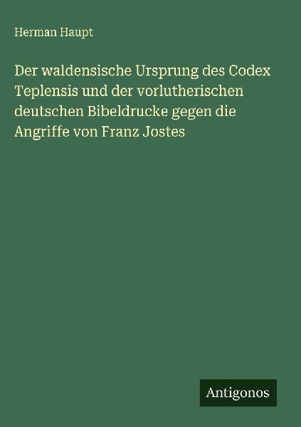 Der waldensische Ursprung des Codex Teplensis und der vorluthe...