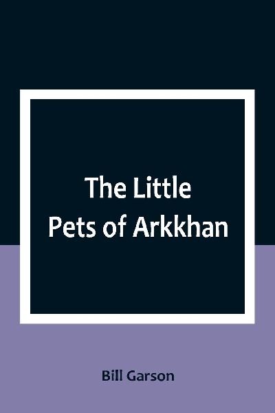 The Little Pets of Arkkhan