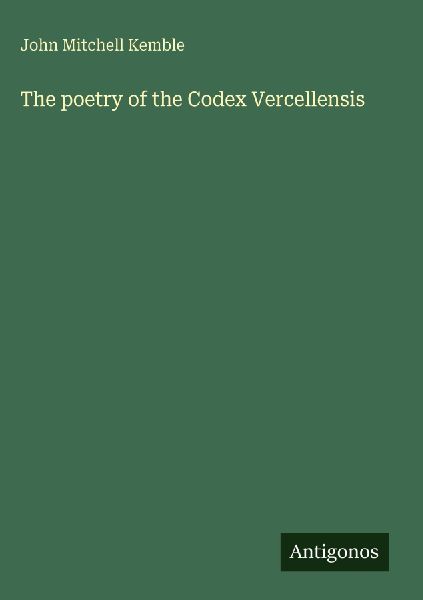 The poetry of the Codex Vercellensis