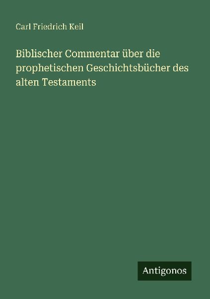 Biblischer Commentar über die prophetischen Geschichtsbücher...