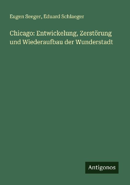 Chicago: Entwickelung, Zerstörung und Wiederaufbau der Wunder...