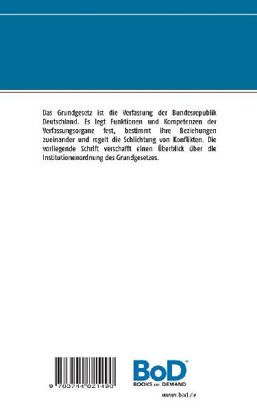 Die Institutionen der Bundesrepublik Deutschland in der Ordnung des Grundgesetzes