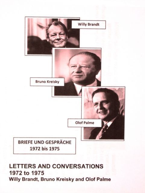 Willy Brandt, Bruno Kreisky and Olof Palme: Letters and Conver...