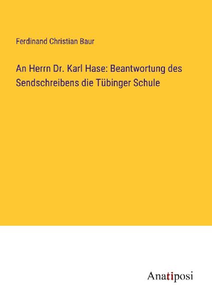 An Herrn Dr. Karl Hase: Beantwortung des Sendschreibens die T�...