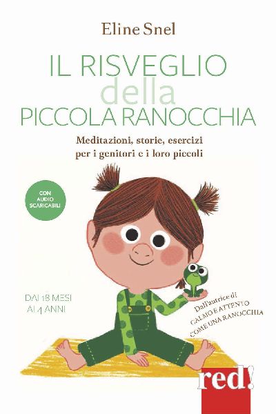 Il risveglio della piccola ranocchia. Meditazioni, storie, ese...