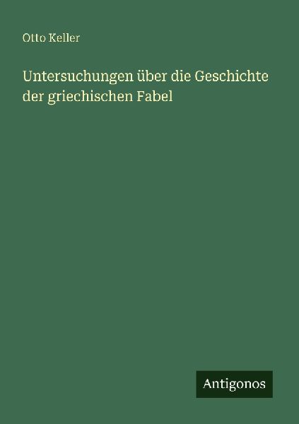 Untersuchungen über die Geschichte der griechischen Fabel
