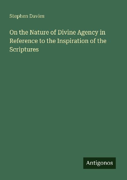 On the Nature of Divine Agency in Reference to the Inspiration...