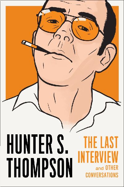 Hunter S. Thompson: The Last Interview
