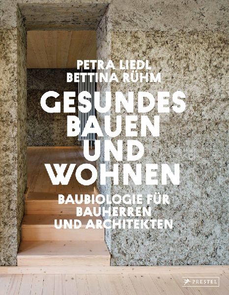 Gesundes Bauen und Wohnen  - Baubiologie für Bauherren und Ar...