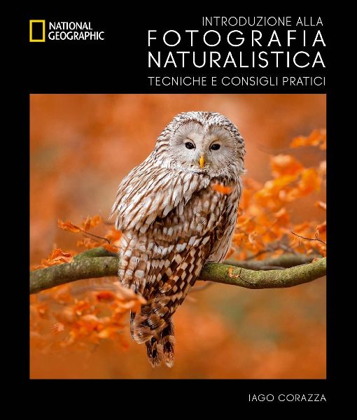 Introduzione alla fotografia naturalistica. Tecniche e consigl...