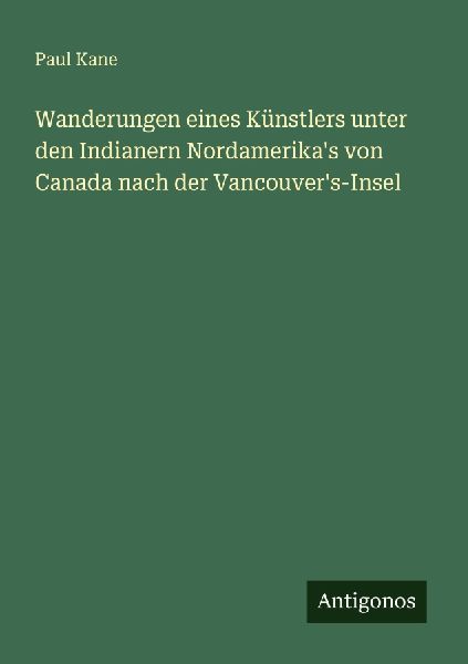 Wanderungen eines Künstlers unter den Indianern Nordamerika&#...