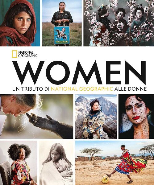 Women. Un tributo di National Geographic alle donne. Ediz. com...