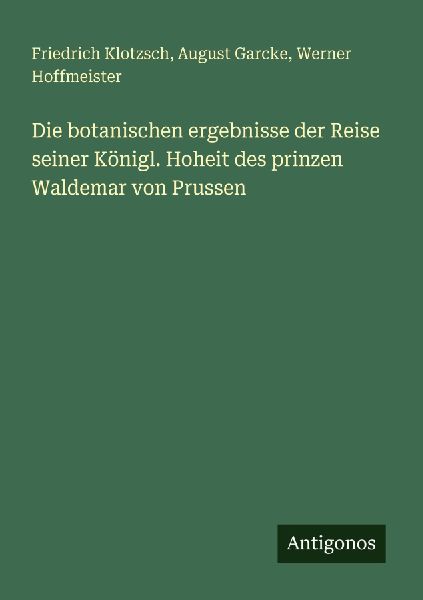 Die botanischen ergebnisse der Reise seiner Königl. Hoheit de...