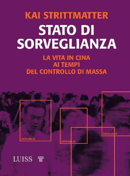 Stato di sorveglianza. La vita in Cina ai tempi del controllo ...