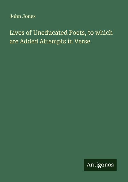 Lives of Uneducated Poets, to which are Added Attempts in Verse