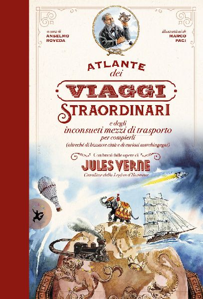Atlante dei viaggi straordinari e degli inconsueti mezzi di tr...