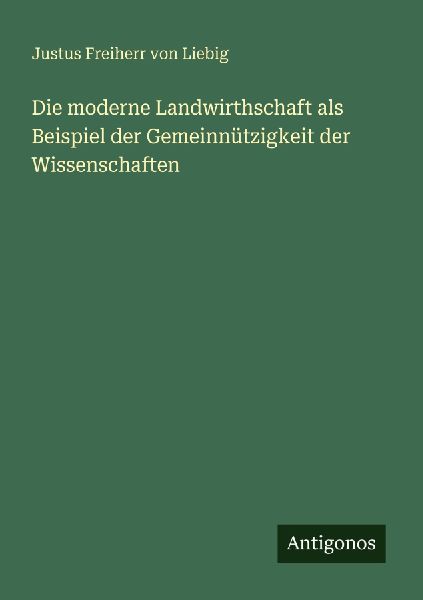 Die moderne Landwirthschaft als Beispiel der Gemeinnützigkeit...