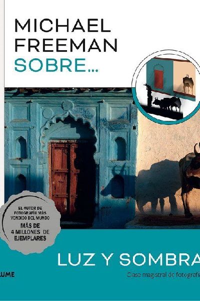 Michael Freeman sobre luz y sombra : clase magistral de fotogr...