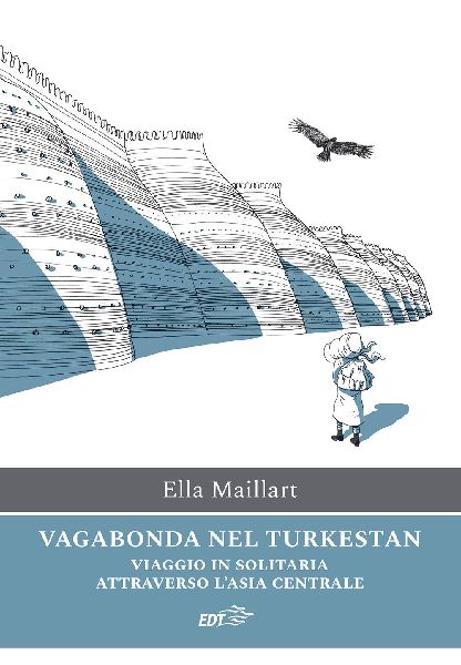 Vagabonda nel Turkestan. Viaggio in solitaria attraverso l...