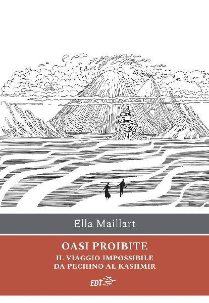 Oasi proibite. Il viaggio impossibile da Pechino al Kashmir