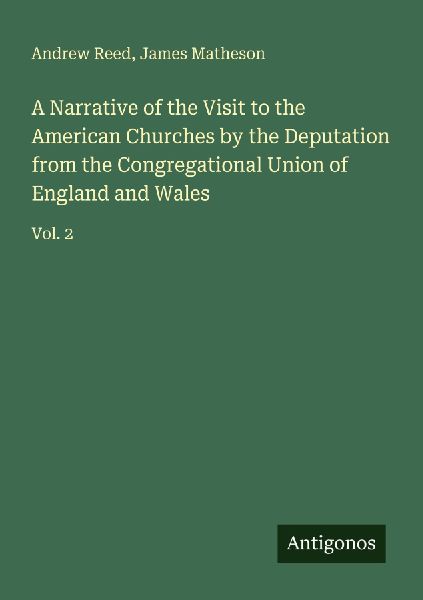 A Narrative of the Visit to the American Churches by the Deput...