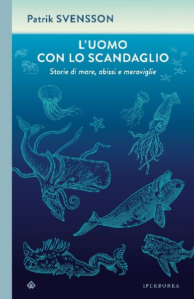 L' uomo con lo scandaglio. Storie di mare, abissi e merav...