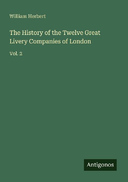 The History of the Twelve Great Livery Companies of London