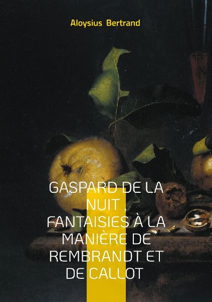 Gaspard de la nuit , Fantaisies à la manière de Rembrandt et...