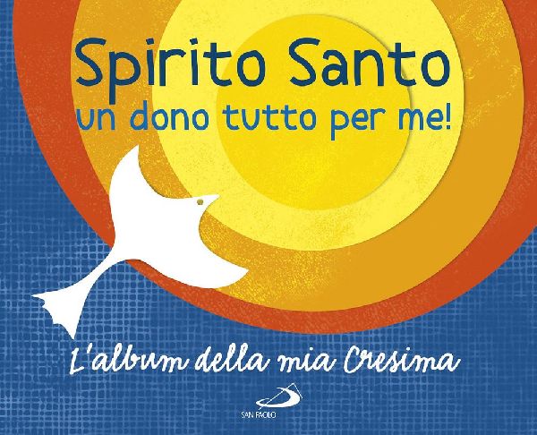 Spirito Santo. Un dono tutto per me! L'album della mia cr...