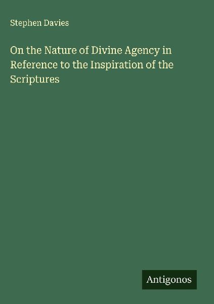 On the Nature of Divine Agency in Reference to the Inspiration...
