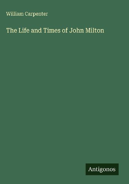 The Life and Times of John Milton