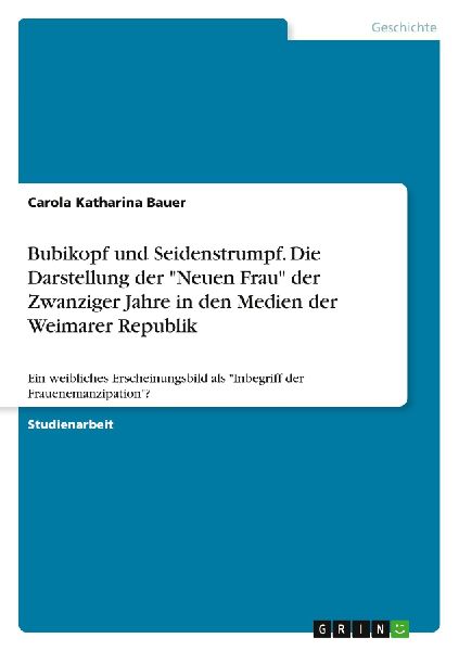 Bubikopf und Seidenstrumpf. Die Darstellung der "Neuen Fr...