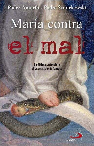María contra el mal : la mujer que nos ayuda en la lucha cont...
