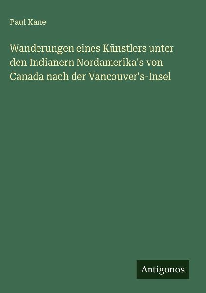 Wanderungen eines Künstlers unter den Indianern Nordamerika&#...