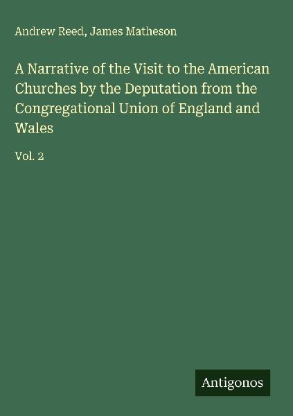 A Narrative of the Visit to the American Churches by the Deput...