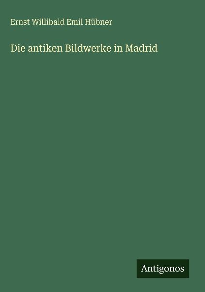 Die antiken Bildwerke in Madrid