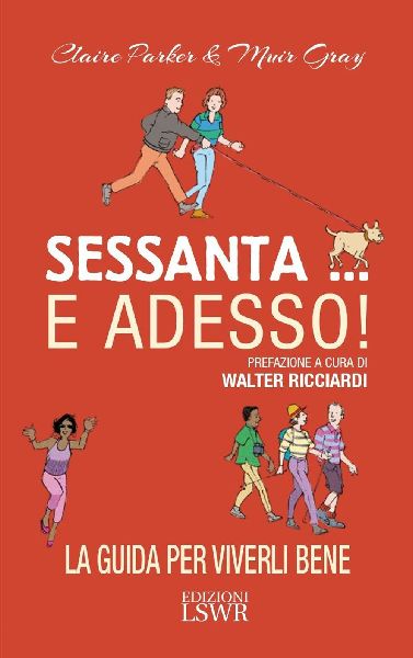 Sessanta... e adesso! La guida per viverli bene